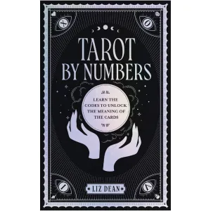 Tarot by Numbers - Learn the Codes that Unlock the Meaning of the Cards Book